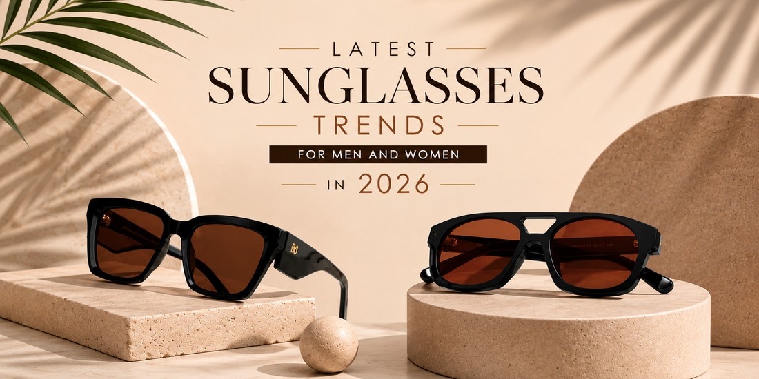 Latest Sunglasses Trends for Men and Women in 2026